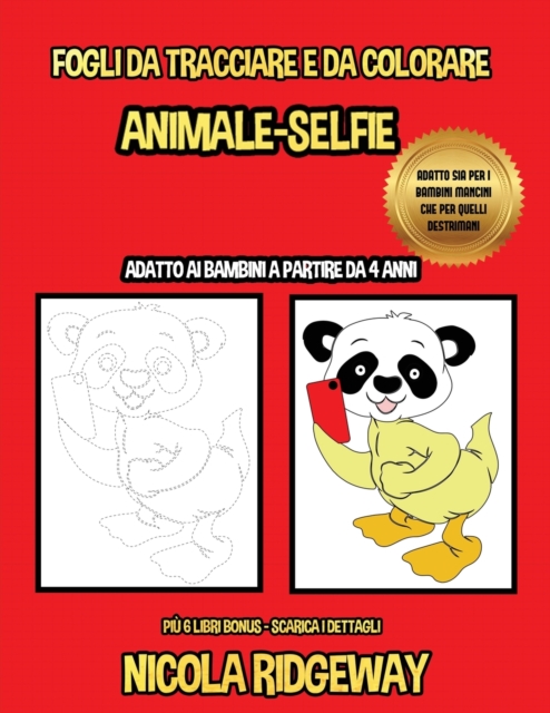 Fogli da tracciare e da colorare (Animale-Selfie) : Questo libro e stato progettato per aiutare i bambini a sviluppare il controllo sulla penna e ad allenare le loro capacita motorie, Paperback Book