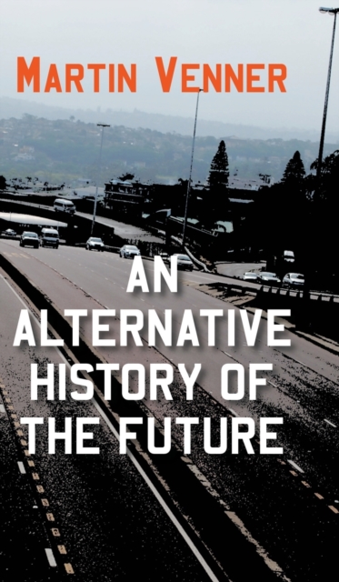 An Alternative History of the Future, Hardback Book