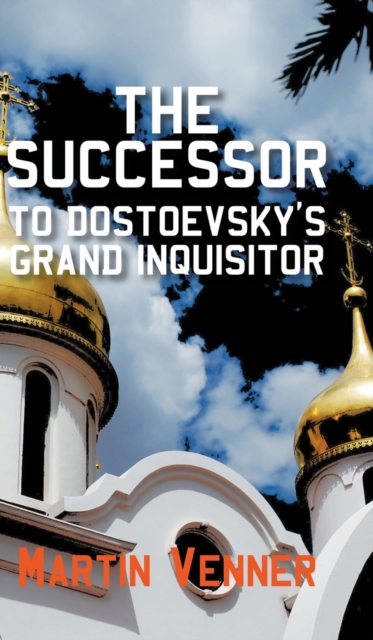 The Successor to Dostoevsky's Grand Inquisitor, Hardback Book