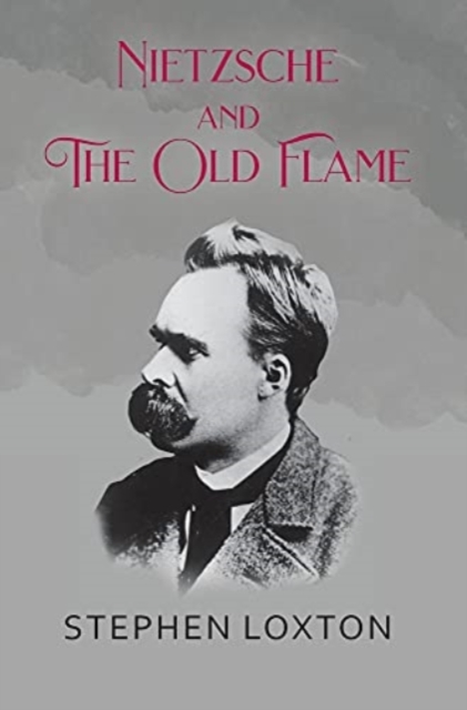 Nietzsche and The Old Flame, Hardback Book