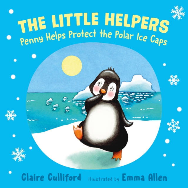 The Little Helpers: Penny Helps Protect the Polar Ice Caps : (a climate-conscious children's book), Paperback / softback Book
