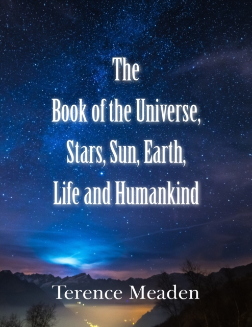The Book of the Universe, Stars, Sun, Earth, Life and Humankind, Paperback / softback Book