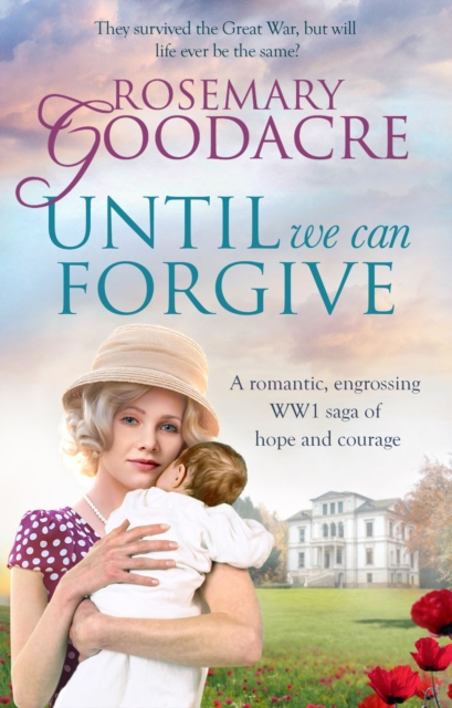 Until We Can Forgive : A romantic, engrossing WWI saga of hope and courage, Paperback / softback Book