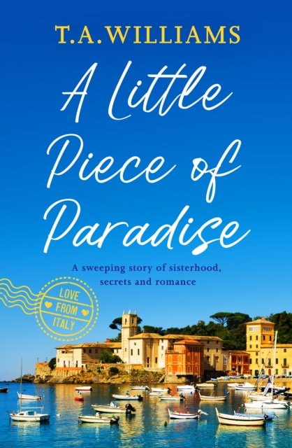 A Little Piece of Paradise : A sweeping story of sisterhood, secrets and romance, EPUB eBook