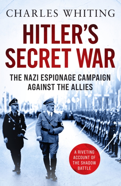 Hitler's Secret War : The Nazi Espionage Campaign Against the Allies, Paperback / softback Book