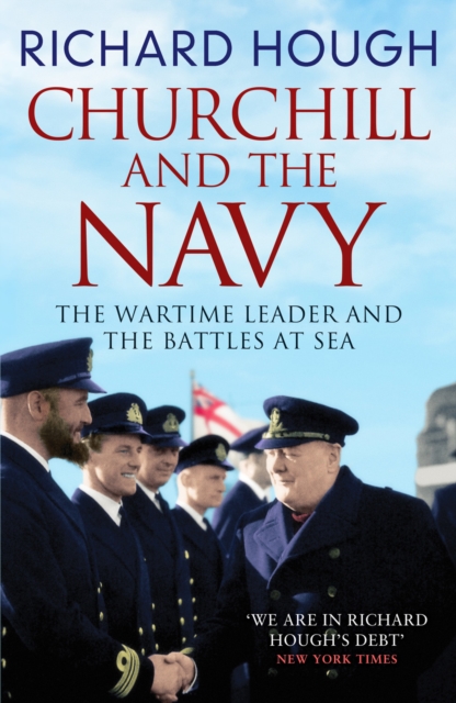 Churchill and the Navy : The Wartime Leader and the Battles at Sea, Paperback / softback Book