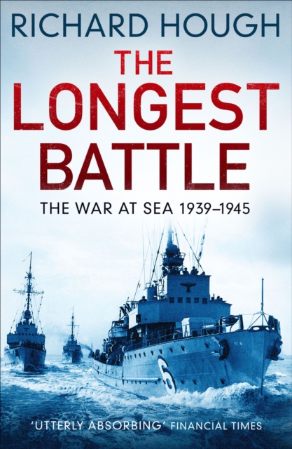 The Longest Battle : The War at Sea 1939-1945, EPUB eBook