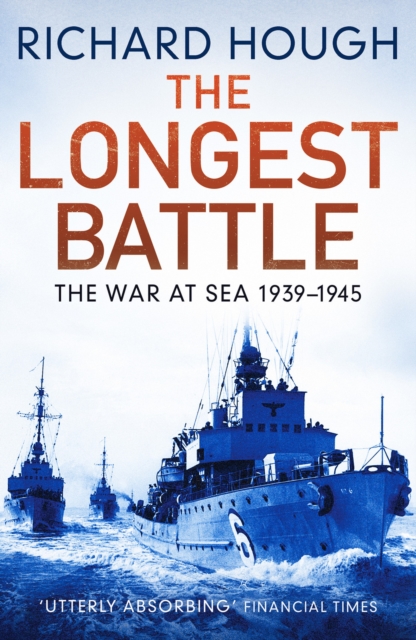 The Longest Battle : The War at Sea 1939-1945, Paperback / softback Book
