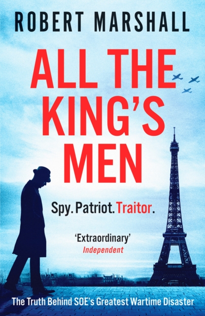 All the King's Men : The Truth Behind SOE's Greatest Wartime Disaster, Paperback / softback Book