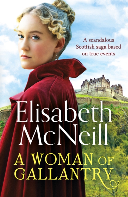 A Woman of Gallantry : A scandalous Scottish saga based on true events, Paperback / softback Book