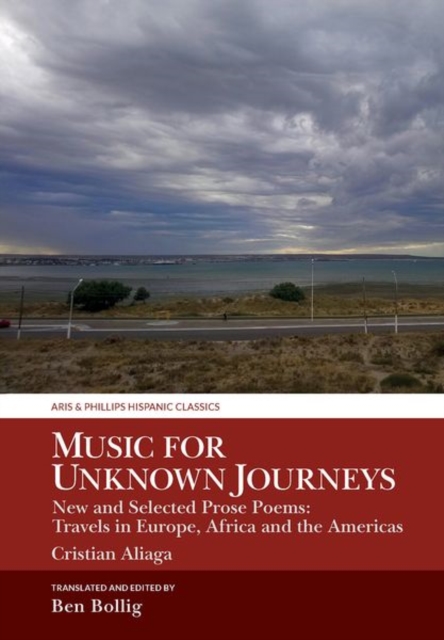 Music for Unknown Journeys by Cristian Aliaga : New and Selected Prose Poems: Travels in Europe, Africa and the Americas, Hardback Book