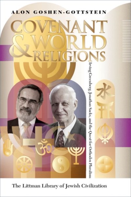 Covenant and World Religions : Irving Greenberg, Jonathan Sacks, and the Quest for Orthodox Pluralism, Hardback Book