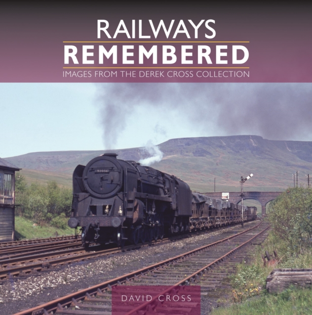 Railways Remembered: Images from the Derek Cross Collection, Hardback Book