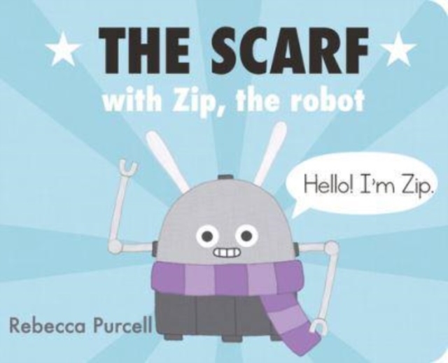 The Scarf, with Zip the Robot, Board book Book