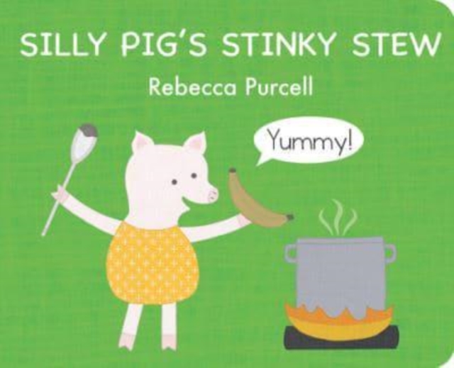 Silly Pig's Stinky Stew, Board book Book
