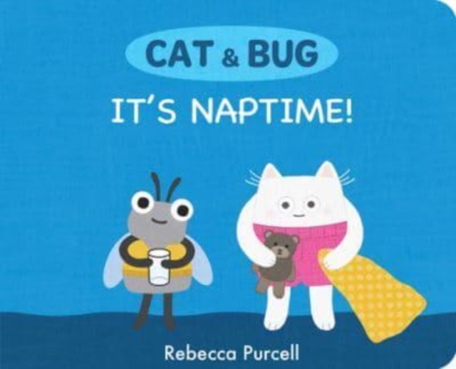Cat & Bug: It's Naptime!, Board book Book