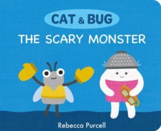 Cat & Bug: The Scary Monster, Board book Book