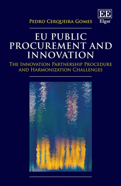 EU Public Procurement and Innovation : The Innovation Partnership Procedure and Harmonization Challenges, PDF eBook