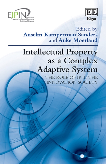 Intellectual Property as a Complex Adaptive System : The role of IP in the Innovation Society, PDF eBook