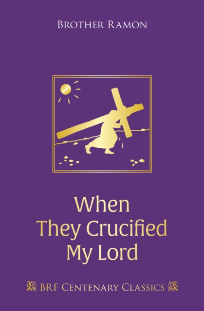 When They Crucified My Lord : Through Lenten sorrow to Easter joy, Hardback Book