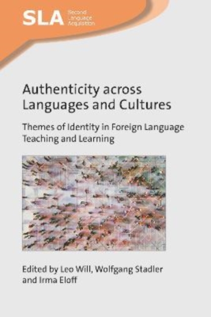 Authenticity across Languages and Cultures : Themes of Identity in Foreign Language Teaching and Learning, Paperback / softback Book