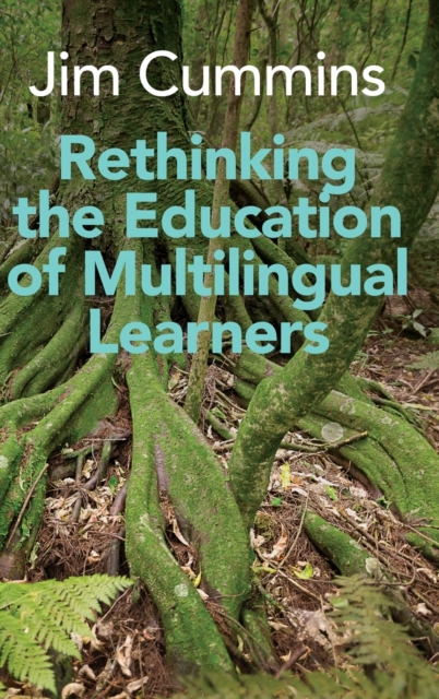 Rethinking the Education of Multilingual Learners : A Critical Analysis of Theoretical Concepts, Hardback Book
