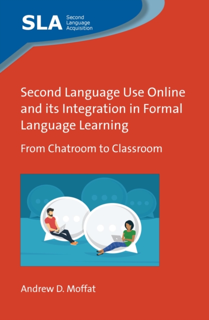 Second Language Use Online and its Integration in Formal Language Learning : From Chatroom to Classroom, PDF eBook
