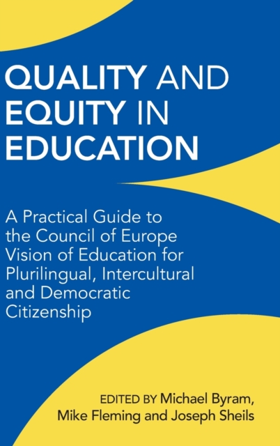 Quality and Equity in Education : A Practical Guide to the Council of Europe Vision of Education for Plurilingual, Intercultural and Democratic Citizenship, Hardback Book