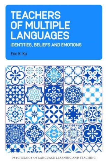 Teachers of Multiple Languages : Identities, Beliefs and Emotions, Hardback Book