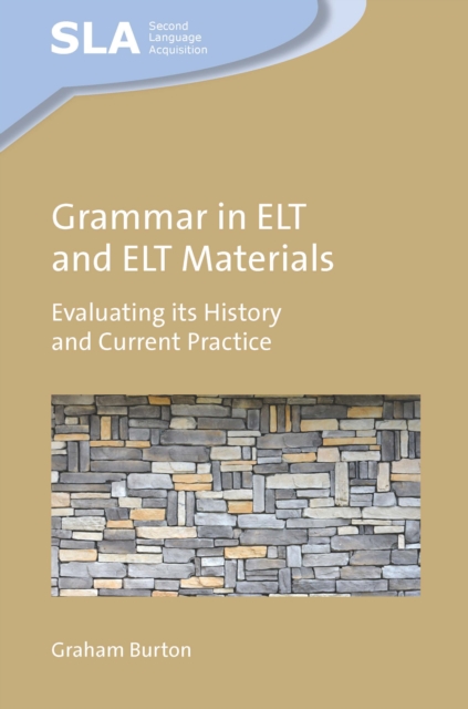 Grammar in ELT and ELT Materials : Evaluating its History and Current Practice, PDF eBook