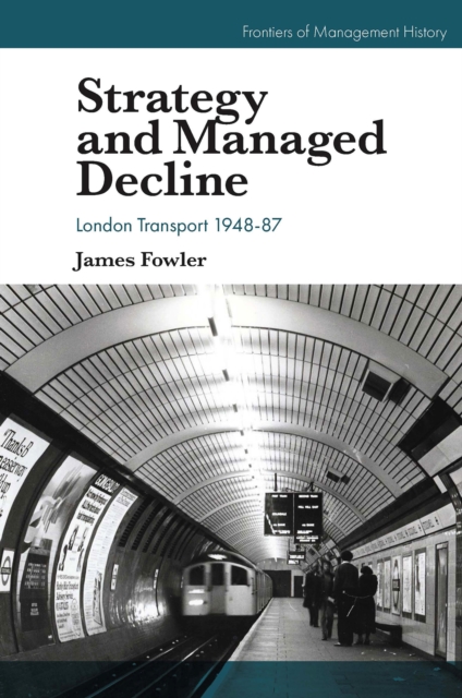 Strategy and Managed Decline : London Transport 1948-87, Hardback Book