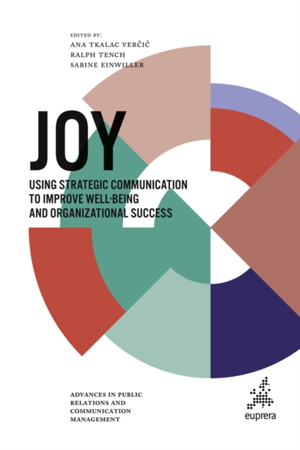 Joy : Using strategic communication to improve well-being and organizational success, Hardback Book