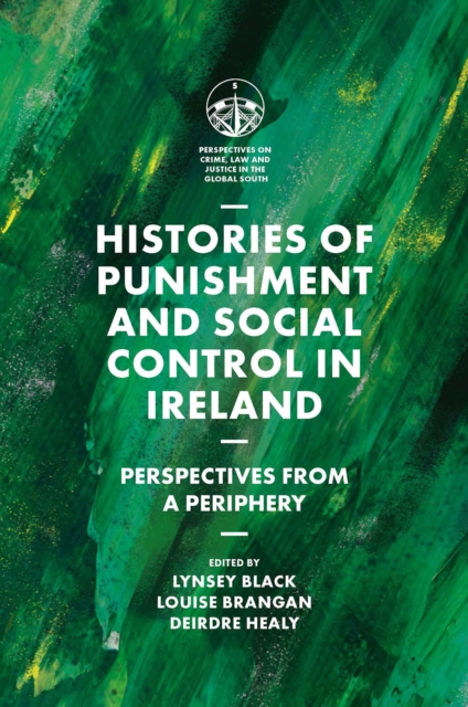 Histories of Punishment and Social Control in Ireland : Perspectives from a Periphery, Hardback Book