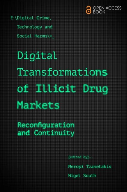 Digital Transformations of Illicit Drug Markets : Reconfiguration and Continuity, Paperback / softback Book