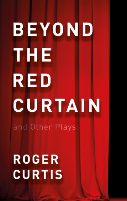 Beyond the Red Curtain : and Other Plays, Paperback / softback Book