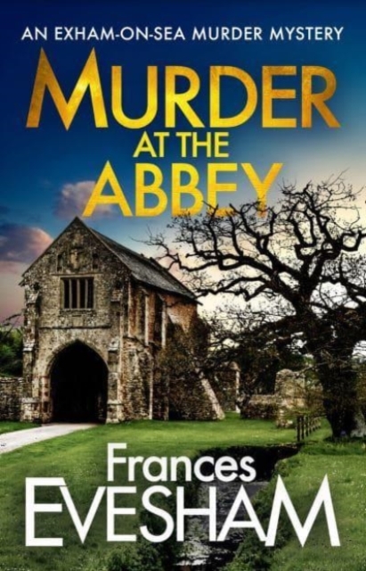 Murder at the Abbey : A murder mystery in the bestselling Exham-on-Sea series, Paperback / softback Book