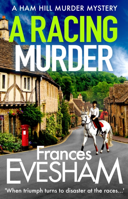 A Racing Murder : A gripping cosy murder mystery from bestseller Frances Evesham, EPUB eBook