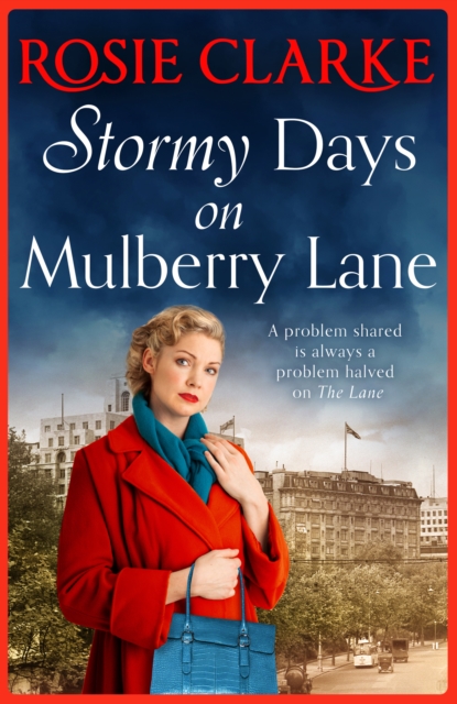 Stormy Days On Mulberry Lane : A heartwarming, gripping historical saga in the bestselling Mulberry Lane series from Rosie Clarke, EPUB eBook