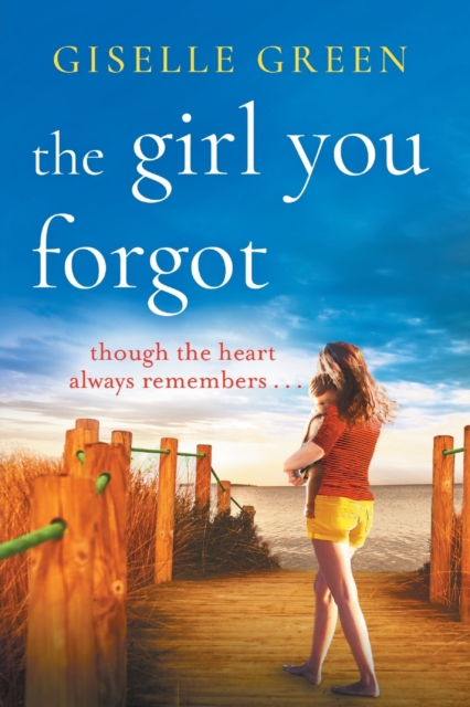 The Girl You Forgot : An emotional, gripping novel of love, loss and hope, Paperback / softback Book