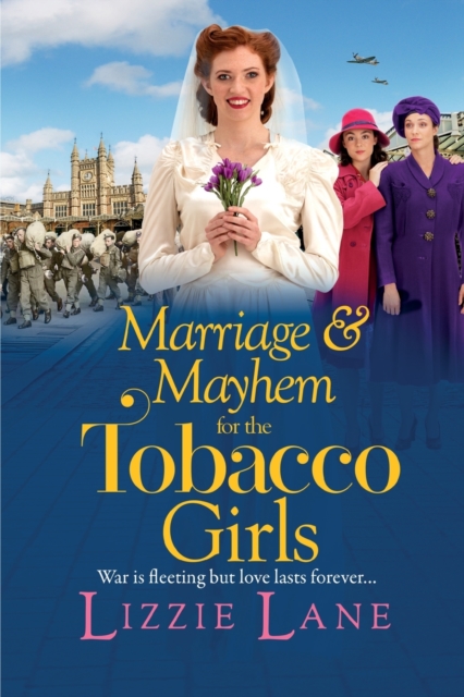 Marriage and Mayhem for the Tobacco Girls : The BRAND NEW page-turning historical saga from Lizzie Lane, Paperback / softback Book