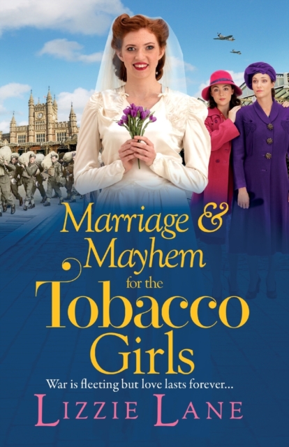 Marriage and Mayhem for the Tobacco Girls : The BRAND NEW page-turning historical saga from Lizzie Lane, Paperback / softback Book
