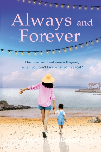 Always and Forever : An emotional Irish novel of love, family and coming to terms with your past, Paperback / softback Book