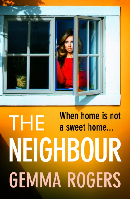 The Neighbour : A page-turning thriller from Gemma Rogers, author of The Feud, EPUB eBook