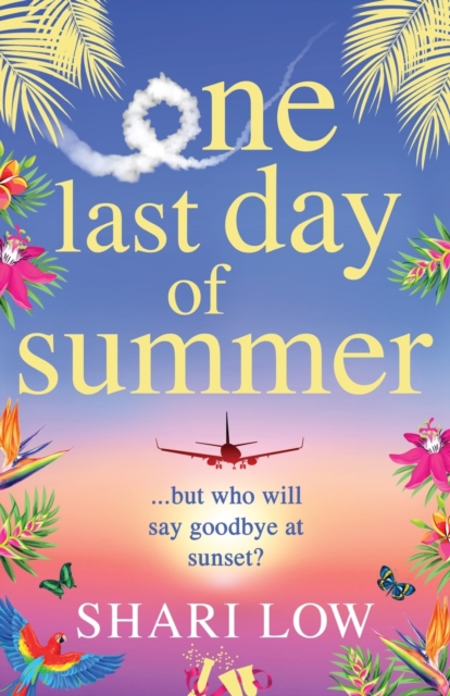 One Last Day of Summer : A novel of love, family and friendship from #1 bestseller Shari Low, Paperback / softback Book