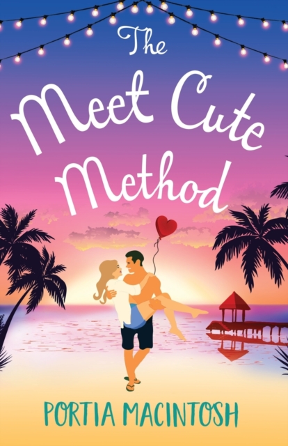 The Meet Cute Method : A laugh-out-loud forced proximity summer romance from MILLION-COPY BESTSELLER Portia MacIntosh, Paperback / softback Book