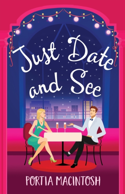 Just Date and See : A laugh-out-loud forced proximity, blind dating romantic comedy from MILLION-COPY BESTSELLER Portia MacIntosh, Paperback / softback Book