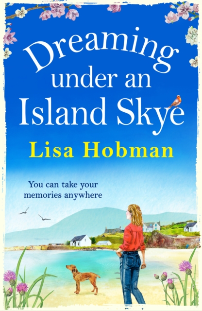 Dreaming Under An Island Skye : The perfect feel-good, romantic read from bestseller Lisa Hobman, EPUB eBook