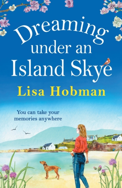 Dreaming Under An Island Skye : The perfect feel-good, romantic read from bestseller Lisa Hobman, Paperback / softback Book