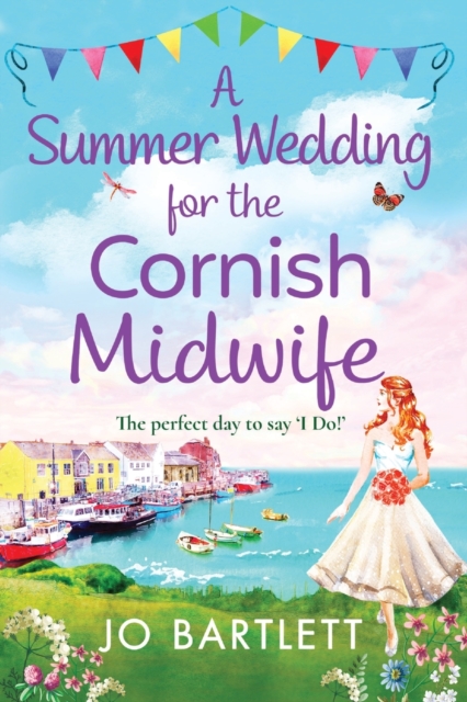 A Summer Wedding For The Cornish Midwife : The perfect uplifting read from top 10 bestseller Jo Bartlett, Paperback / softback Book