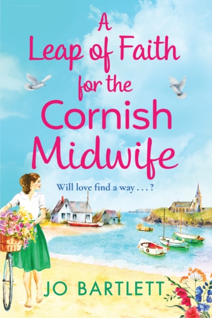 A Leap of Faith For The Cornish Midwife : An emotional, uplifting read from Jo Bartlett, Paperback / softback Book